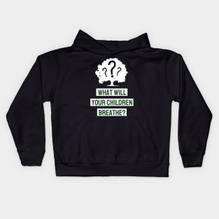 What Will Your Children Breathe Kids Hoodie